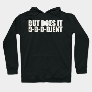 But Does It D-D-D-Djent Hoodie